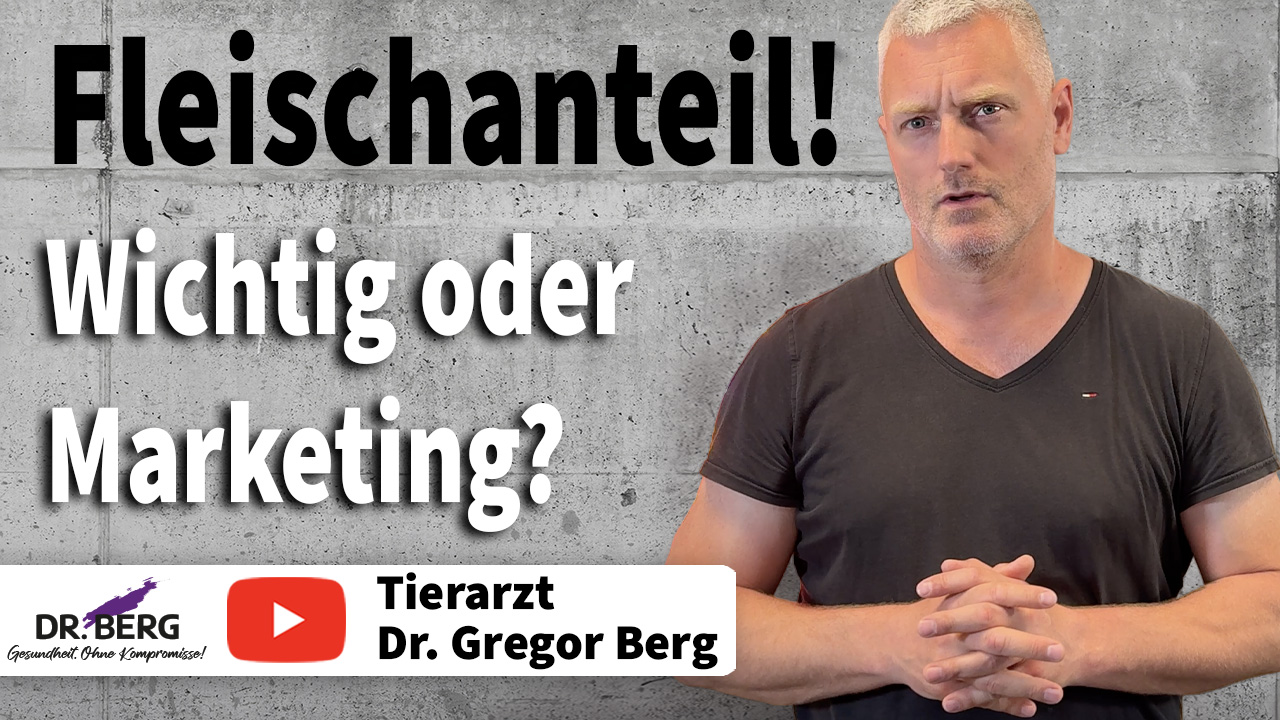 Fleischanteil! Wichtig oder Marketing? - Video von Tierarzt Dr. Gregor Berg